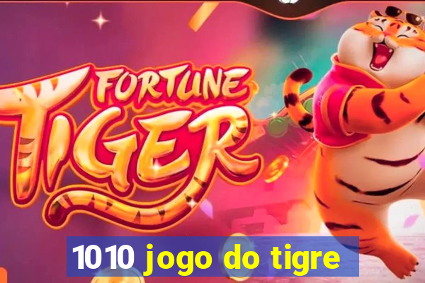 1010 jogo do tigre